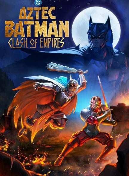 دانلود فیلم بتمن آزتک: نبرد امپراتوری‌ها Aztec Batman: Clash of Empires 2025 l